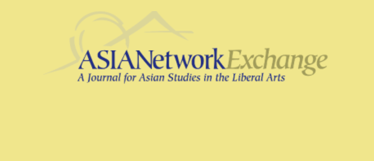 The ASIANetwork Exchange: A Journal for Asian Studies in the Liberal Arts Volume 20, No. 1